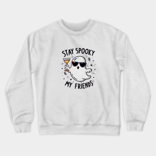 Stay Spooky My Friends Crewneck Sweatshirt